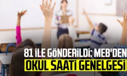 81 ile gönderildi: MEB'den okul saati genelgesi