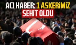 Acı haber: 1 askerimiz şehit oldu