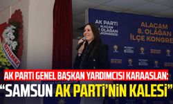 AK Parti Genel Başkan Yardımcısı Çiğdem Karaaslan: "Samsun AK Parti'nin kalesi"