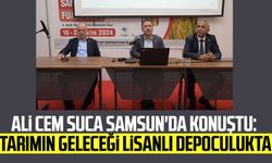 Ali Cem Suca Samsun'da konuştu: Tarımın geleceği lisanlı depoculukta