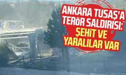 Ankara TUSAŞ'a terör saldırısı: Şehit ve yaralılar var