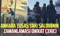 Ankara TUSAŞ'taki saldırının zamanlaması dikkat çekici