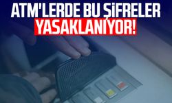 ATM'lerde bu şifreler yasaklanıyor!