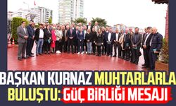 Başkan İhsan Kurnaz muhtarlarla buluştu: Güç birliği mesajı