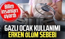 Bilim insanları uyardı: Gazlı ocak kullanımı erken ölüm sebebi