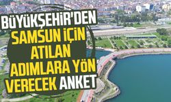 Büyükşehir'den Samsun için atılan adımlara yön verecek anket