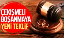 Çekişmeli boşanmaya yeni teklif