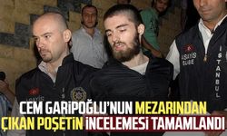 Cem Garipoğlu’nun mezarından çıkan poşetin incelemesi tamamlandı