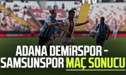 Adana Demirspor - Samsunspor maç sonucu