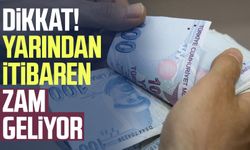 Dikkat! Yarından itibaren zam geliyor