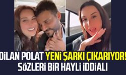 Dilan Polat yeni şarkı çıkarıyor! Sözleri bir hayli iddialı