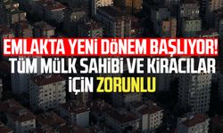 Emlakta yeni dönem başlıyor! Tüm mülk sahibi ve kiracılar için zorunlu