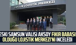 Eski Samsun Valisi Hüseyin Aksoy fikir babası olduğu Lojistik Merkezi inceledi