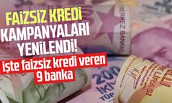 Faizsiz kredi kampanyaları yenilendi! İşte 0 faizli kredi veren 9 banka