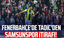 Fenerbahçe'de Dusan Tadic'den Samsunspor itirafı!