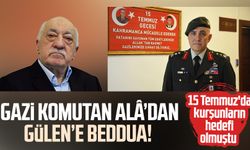 Gazi komutan Davut Alâ: "FETÖ’nün mekanı 'cehennem' olsun"