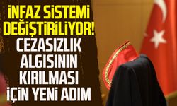 İnfaz sistemi değiştiriliyor! Cezasızlık algısının kırılması için yeni adım