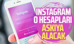 Instagram o hesapları askıya alacak