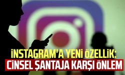 Instagram'a yeni özellik: Cinsel şantaja karşı önlem