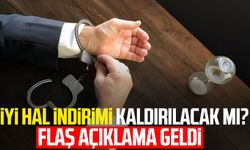 İyi hal indirimi kaldırılacak mı? Flaş açıklama geldi