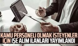 Kamu personeli olmak isteyenler için işe alım ilanları yayımlandı