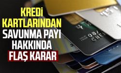 Kredi kartlarından savunma payı hakkında flaş karar