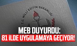 MEB duyurdu: 81 ilde uygulamaya geçiyor!