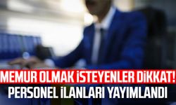 Memur olmak isteyenler dikkat! Personel ilanları yayımlandı