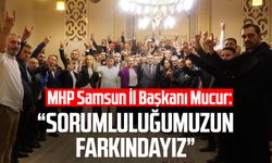 MHP Samsun İl Başkanı Burhan Mucur: "Sorumluluğumuzun farkındayız"