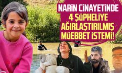 Narin Güran cinayetinde 4 şüpheliye ağırlaştırılmış müebbet istemi!