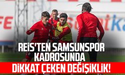 Reis'ten Samsunspor kadrosunda dikkat çeken değişiklik!