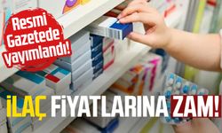 Resmi Gazetede yayımlandı! İlaç fiyatlarına zam