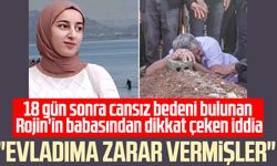 Rojin'in babasından dikkat çeken iddia: "Kızıma zarar vermişler"