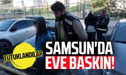 Samsun'da eve baskın! Tutuklandılar