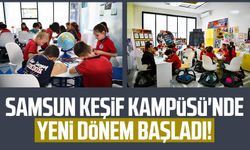 Samsun Keşif Kampüsü'nde yeni dönem başladı!
