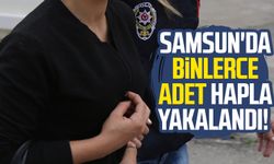 Samsun'da binlerce adet hapla yakalandı!