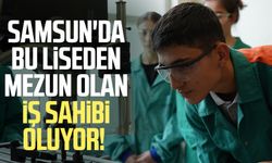 Samsun'da bu liseden mezun olan iş sahibi oluyor!