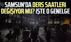 Samsun'da ders saatleri değişiyor mu? İşte o genelge