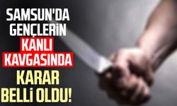 Samsun'da gençlerin kanlı kavgasında karar belli oldu!