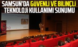 Samsun'da bilinçli ve güvenli teknoloji kullanımı sunumu!