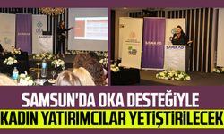 Samsun'da OKA desteğiyle kadın yatırımcılar yetiştirilecek