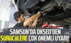 Samsun'da oto servisleri derneğinden sürücülere çok önemli uyarı!