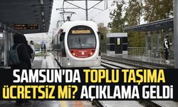 Samsun'da toplu taşıma ücretsiz mi? Açıklama geldi