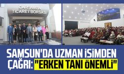 Samsun'da uzman isimden çağrı: "Erken tanı önemli"