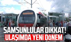 Samsunlular dikkat! Ulaşımda yeni dönem