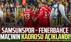 Samsunspor - Fenerbahçe maçının kadrosu açıklandı!