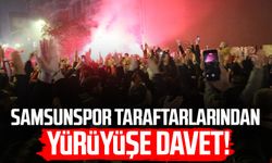 Samsunspor taraftarlarından yürüyüşe davet!