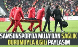 Samsunspor'da Muja'dan sağlık durumuyla ilgili paylaşım