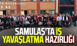 SAMULAŞ'ta iş yavaşlatma hazırlığı