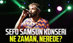 Sefo Samsun konseri ne zaman, nerede?